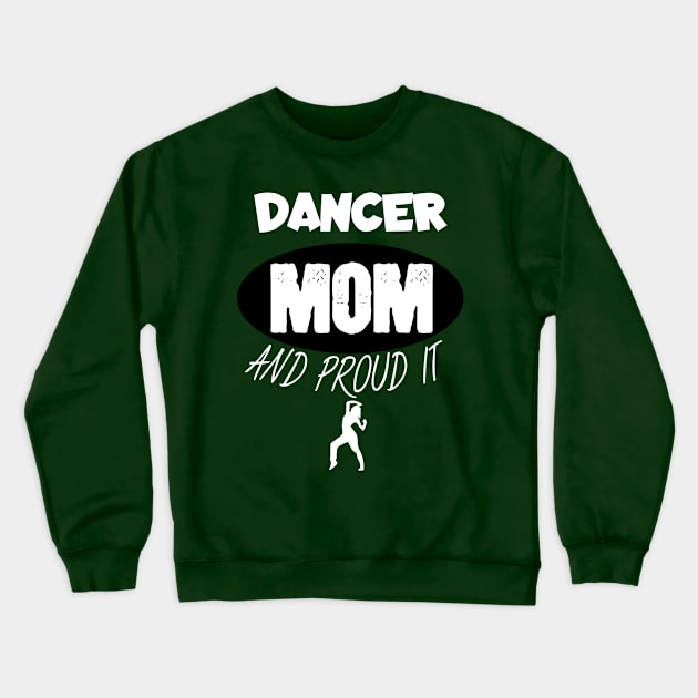 Dancer mom and proud it Crewneck Sweatshirt by maxcode